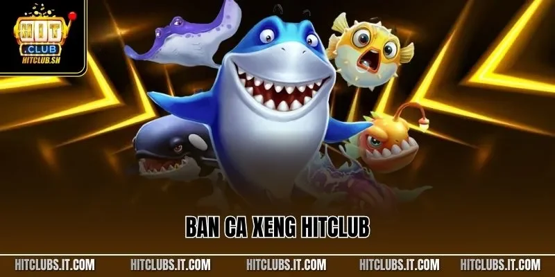 Ban Ca Xeng HITCLUB – Game Săn Thưởng Online Hàng Đầu 2025