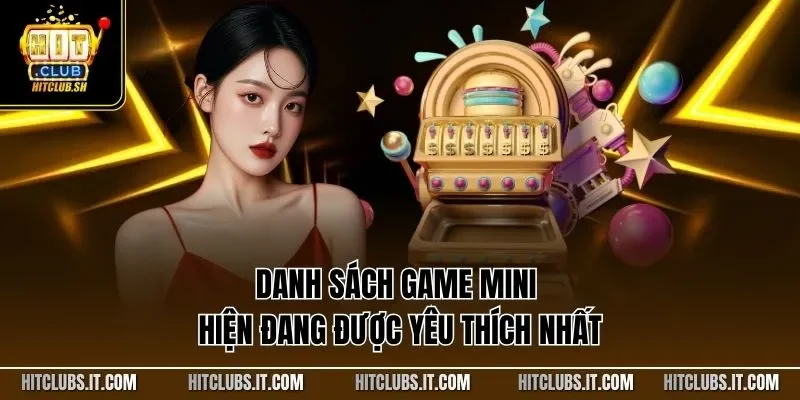 Danh sách game mini hiện đang được yêu thích nhất