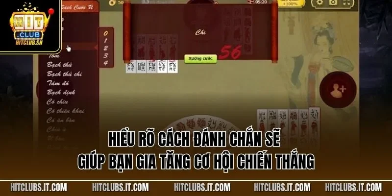 Hiểu rõ cách đánh chắn sẽ giúp bạn gia tăng cơ hội chiến thắng