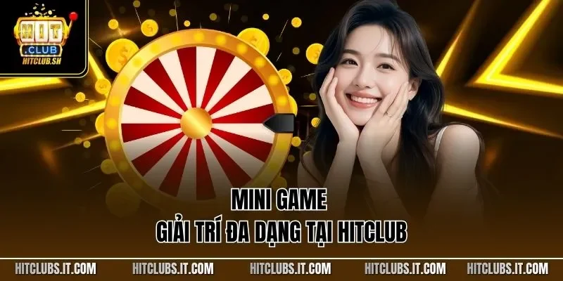 Mini game giải trí đa dạng tại HITCLUB