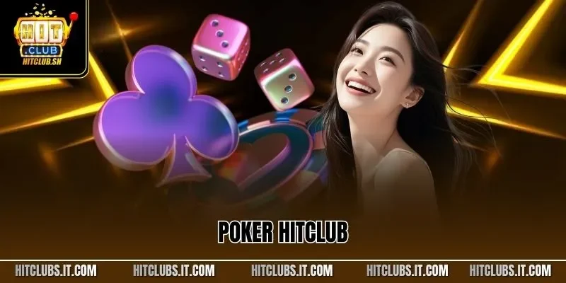 Poker HITCLUB | Luật Chơi Dễ Hiểu Kinh Nghiệm Thực Chiến