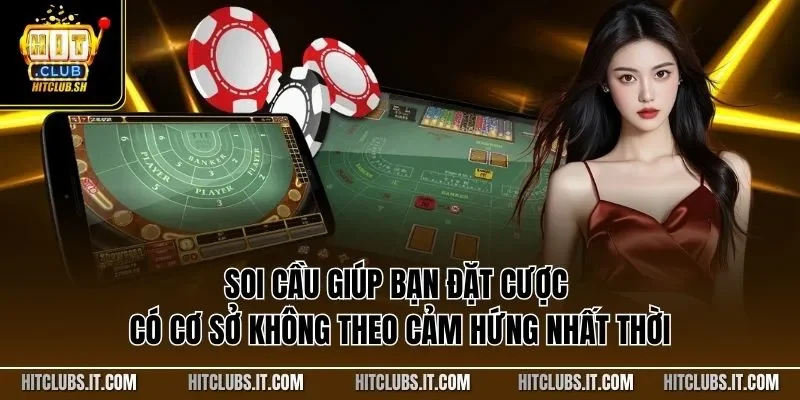 Soi cầu giúp bạn đặt cược có cơ sở không theo cảm hứng nhất thời