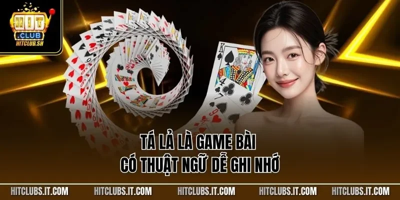 Tá lả là game bài có thuật ngữ dễ ghi nhớ