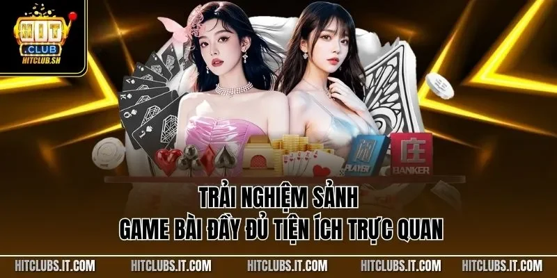 Trải nghiệm sảnh game bài đầy đủ tiện ích trực quan