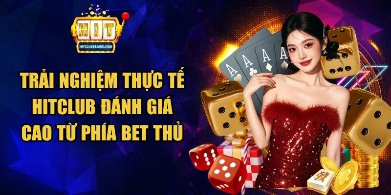 Trải Nghiệm Thực Tế Hitclub